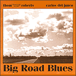 "BIG ROAD BLUES" with Thom "Champagne Charlie" Roberts